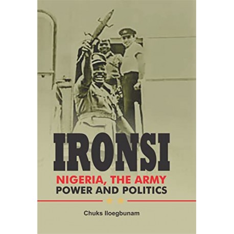 IRONSI: Nigeria, the Army, Power, and Politics