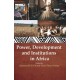 Power, Development, and Institutions in Africa