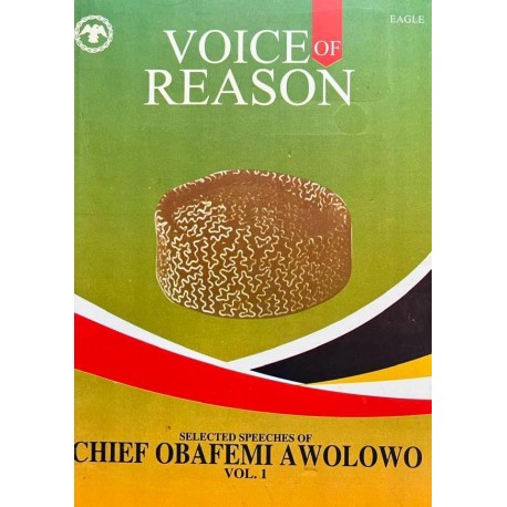 Voice of Reason, Courage, Wisdom - Selected Speeches of Chief Obafemi Awolowo Vol 1,2&3