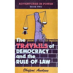 The Travails of Democracy and the Rule of Law (Adventures in power Book Two)