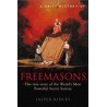 The Freemasons: The True Story of the World’s Most Powerful Secret Society