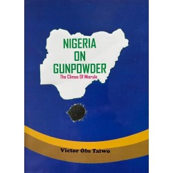 Nigeria on gunpowder: The climax of misrule