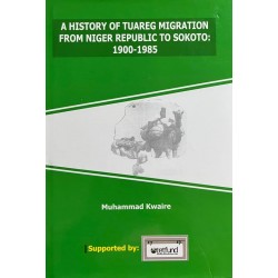 A History of Tuareg Migration from Niger Republic To Sokoto: 1900-1985
