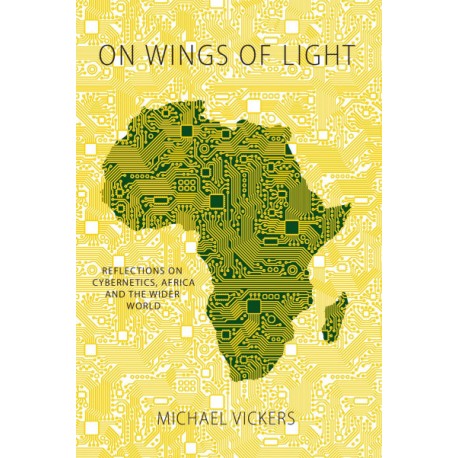 On Wings of Light: Reflections on Cybernetics, Africa & the Wider World