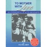 To Mother With Love: An Experiment at Autobiography