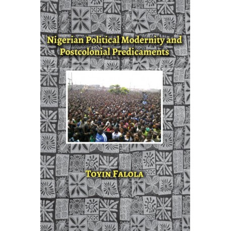 Nigerian Political Modernity and Postcolonial Predicaments
