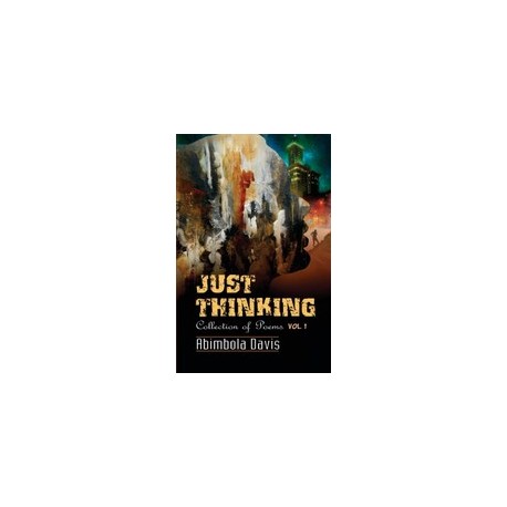 Just Thinking: Collection of Poems, Volume 1