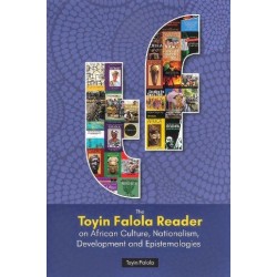 The Toyin Falola Reader on African Culture, Nationalism, Development and Epistemology